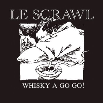 http://www.obscene.cz/e-shop/images/Le%20Scrawl%20-%20Whisky%20A%20Go%20Go.jpg